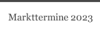 Markttermine 2023